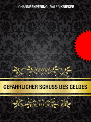 Valeri Krieger, Johann Renpening: Gefährlicher Schuss des Geldes