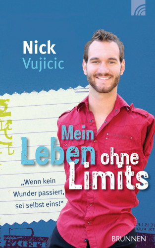 Nick Vujicic: Mein Leben ohne Limits