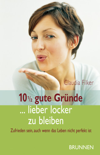 Claudia Filker: 10 1/2 gute Gründe ... lieber locker zu bleiben