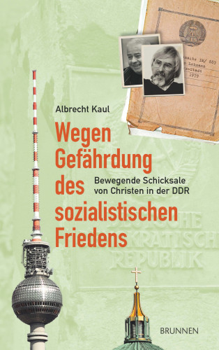 Albrecht Kaul: Wegen Gefährdung des sozialistischen Friedens