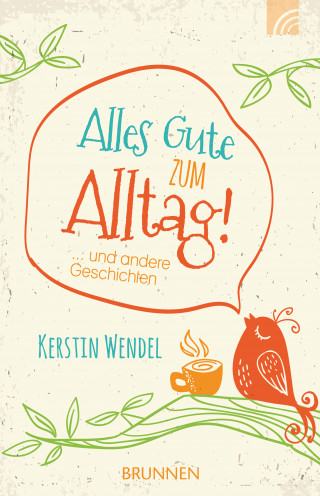Kerstin Wendel: Alles Gute zum Alltag