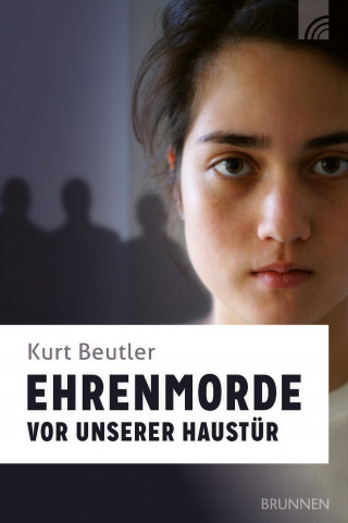 Kurt Beutler: Ehrenmorde vor unserer Haustür