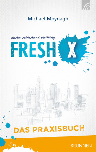 Michael Moynagh: Fresh X - das Praxisbuch
