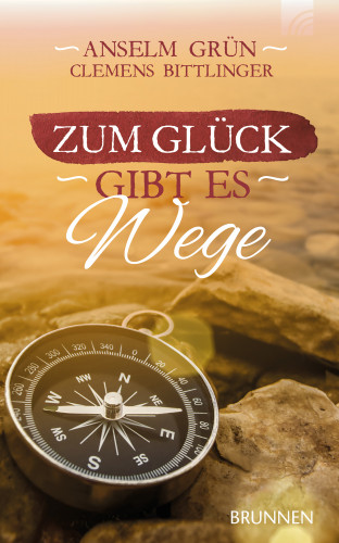 Anselm Grün, Clemens Bittlinger: Zum Glück gibt es Wege