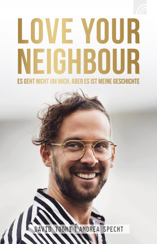 David Togni: LOVE YOUR NEIGHBOUR