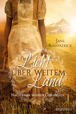 Jane Kirkpatrick: Licht über weitem Land