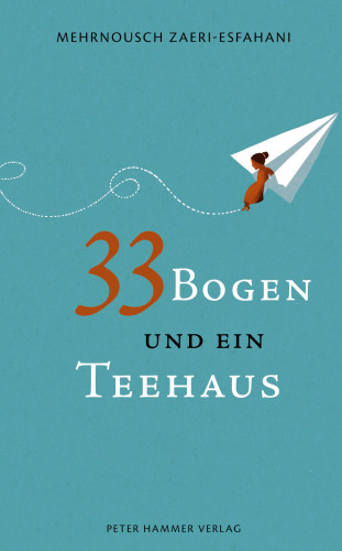 Mehrnousch Zaeri-Esfahani: 33 Bogen und ein Teehaus