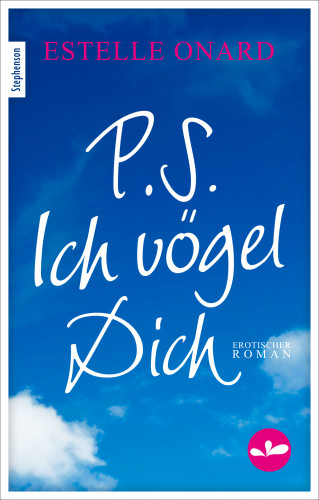 Estelle Onard: P.S. Ich vögel Dich