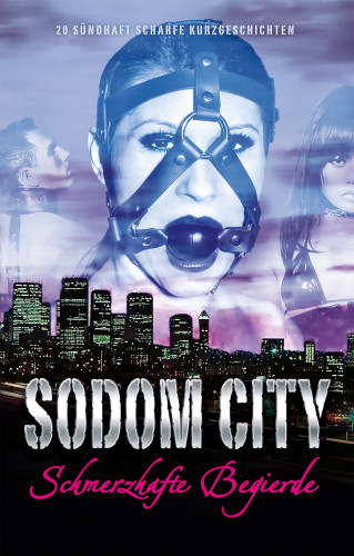 Anthony Caine, Gary Grant, Georgé Tremél, Johanna Shining, Marie Sonnenfeld, Sam Rainey, Seymour C. Tempest: Sodom City - Schmerzhafte Begierde