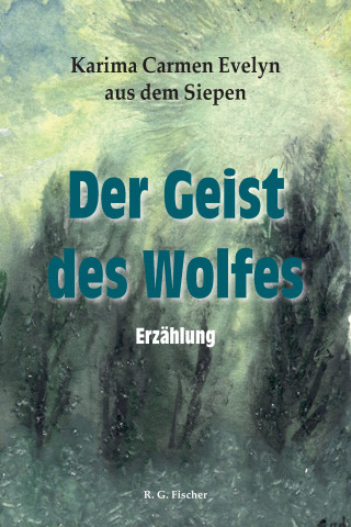 Karima Carmen Evelyn aus dem Siepen: Der Geist des Wolfes