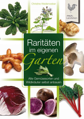 Christine Weidenweber: Raritäten im eigenen Garten