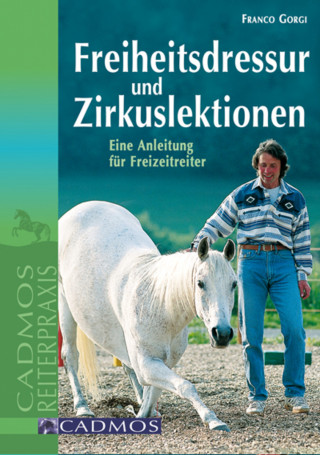 Franco Gorgi: Freiheitsdressur und Zirkuslektionen