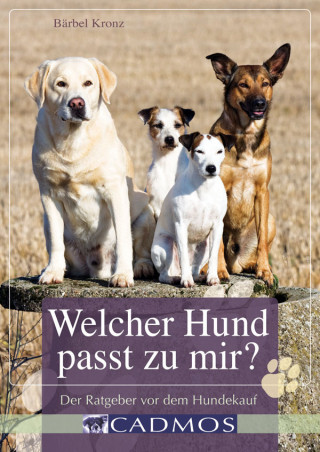 Bärbel Kronz: Welcher Hund passt zu mir?