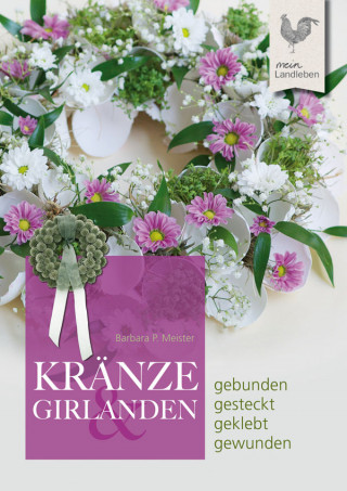 Barbara P. Meister: Kränze & Girlanden