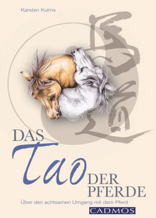 Karsten Kulms: Das Tao der Pferde