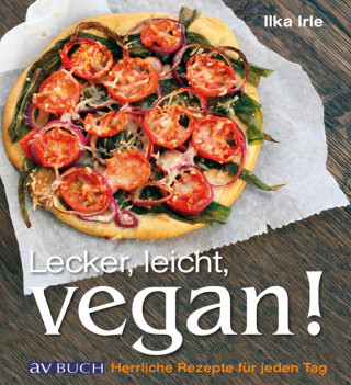 Ilka Irle: Lecker, leicht, vegan!