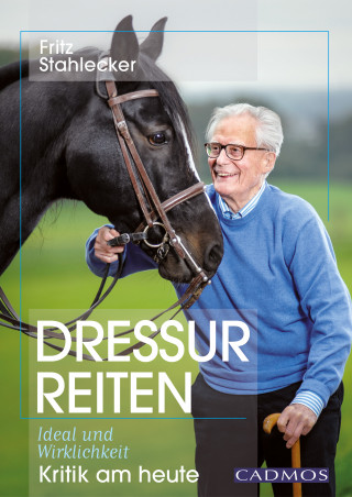 Fritz Stahlecker: Dressurreiten - Ideal und Wirklichkeit