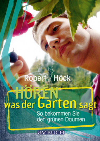 Robert Höck: Hören was der Garten sagt