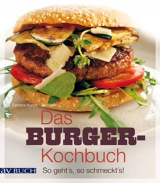 Barbara Kunze, Jan Bahr: Das Burger-Kochbuch