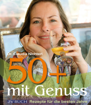 Dr. Claudia Nichterl: 50 plus mit Genuss