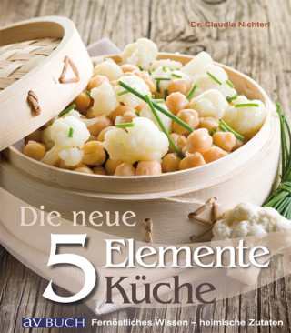 Dr. Claudia Nichterl: Die neue 5 Elemente Küche