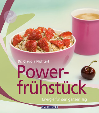 Dr. Claudia Nichterl: Powerfrühstück