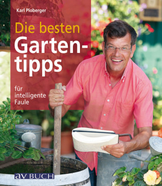 Karl Ploberger: Die besten Gartentipps