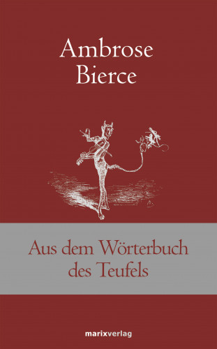 Ambrose Bierce: Aus dem Wörterbuch des Teufels