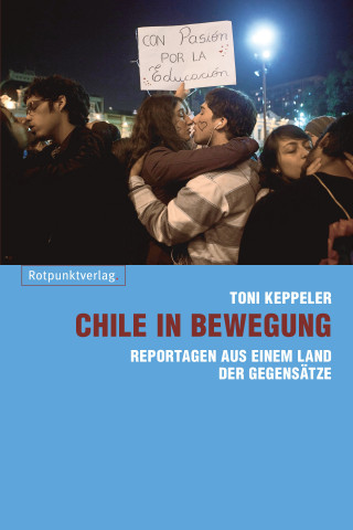 Toni Keppeler: Chile in Bewegung