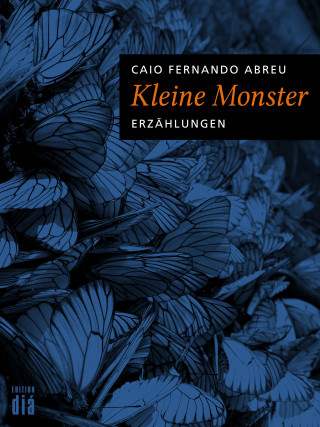 Caio Fernando Abreu: Kleine Monster