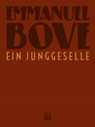 Emmanuel Bove: Ein Junggeselle
