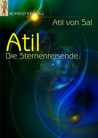 Atil von Sal: Atil - Die Sternenreisende