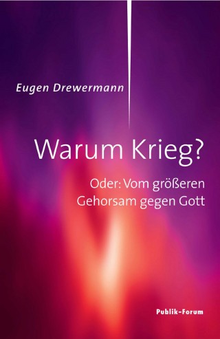 Eugen Drewermann: Warum Krieg?