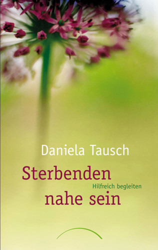 Daniela Tausch: Sterbenden nahe sein