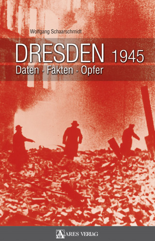 Wolfgang Schaarschmidt: Dresden 1945