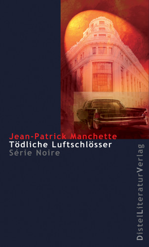 Jean-Patrick Manchette: Tödliche Luftschlösser