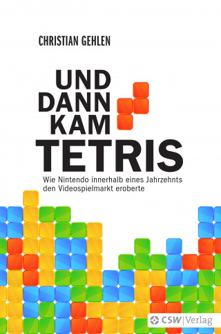 Christian Gehlen: UND DANN KAM TETRIS