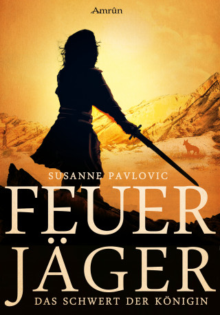 Juri Susanne Pavlovic: Feuerjäger 3: Das Schwert der Königin