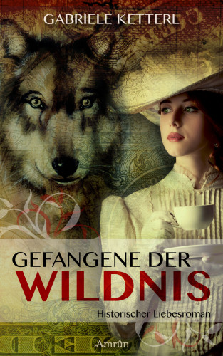 Gabriele Ketterl: Gefangene der Wildnis 1: Louisa