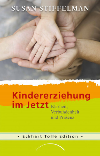 Susan Stiffelman: Kindererziehung im Jetzt