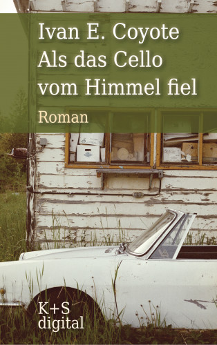 Ivan E. Coyote: Als das Cello vom Himmel fiel