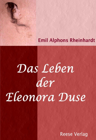 Emil Alphons Rheinhardt: Das Leben der Eleonora Duse