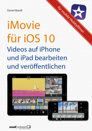 Daniel Mandl: iMovie für iOS 10 - Videos auf iPhone und iPad