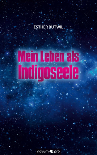 Esther Butwil: Mein Leben als Indigoseele