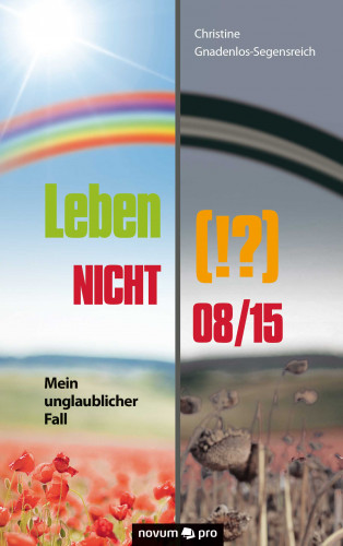 Christine Gnadenlos-Segensreich: Leben (!?) NICHT 08/15