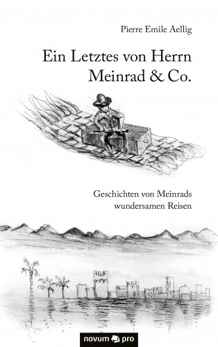 Pierre Emile Aellig: Ein Letztes von Herrn Meinrad & Co.