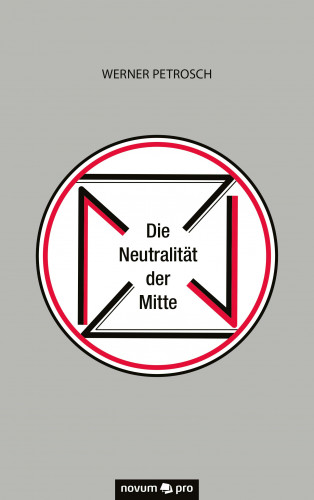 Werner Petrosch: Die Neutralität der Mitte