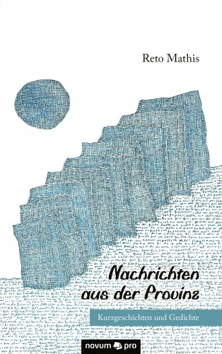 Reto Mathis: Nachrichten aus der Provinz