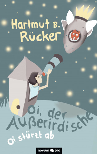 Hartmut B. Rücker: Oi, der Außerirdische