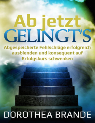 Dorothea Brande: Ab jetzt gelingt's